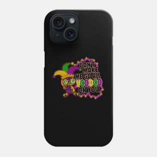 Mardi Gras Don't Make Me Go All Voodoo On You Orange Yellow Green Phone Case