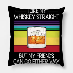 I Like My Whiskey Straight But My Friends Can Go Either Way Happy Summer Christmas In July Day Pillow