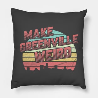 Make Greenville Weird Pillow