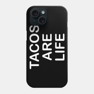 Tacos Are Life Phone Case