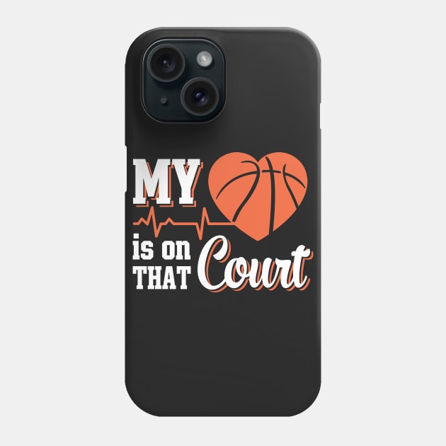 My Heart Is On That Court Basketball Phone Case by tshirttrending