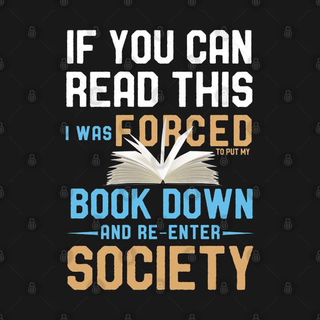 If Can Read This I Was Forced To Put My Book Down BookWorm and Book Lovers Gift by kaza191