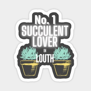 The No.1 Succulent Lover In Louth Magnet