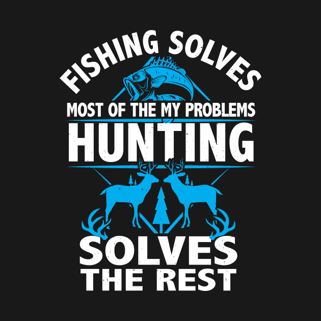 Fishing Solves My Problems hunting solves the rest gift by Lomitasu