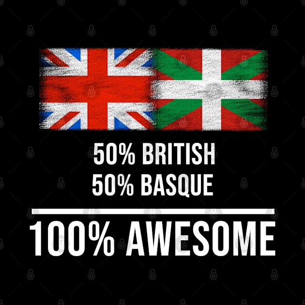 50% British 50% Bilbao 100% Awesome - Gift for Bilbao Heritage From Bilbao by Country Flags