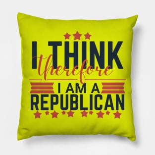 Conservative by Conviction: I Think Therefore I Am a Republican Pillow