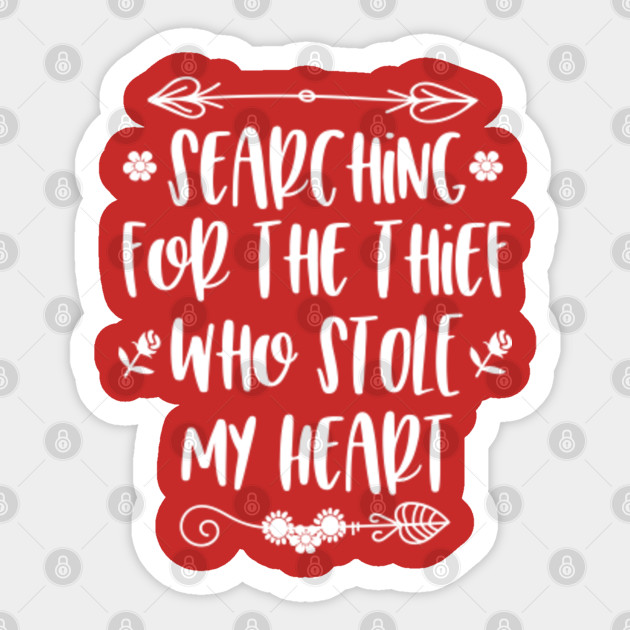 Searching For The Thief Who Stole My Heart Valentine S Day
