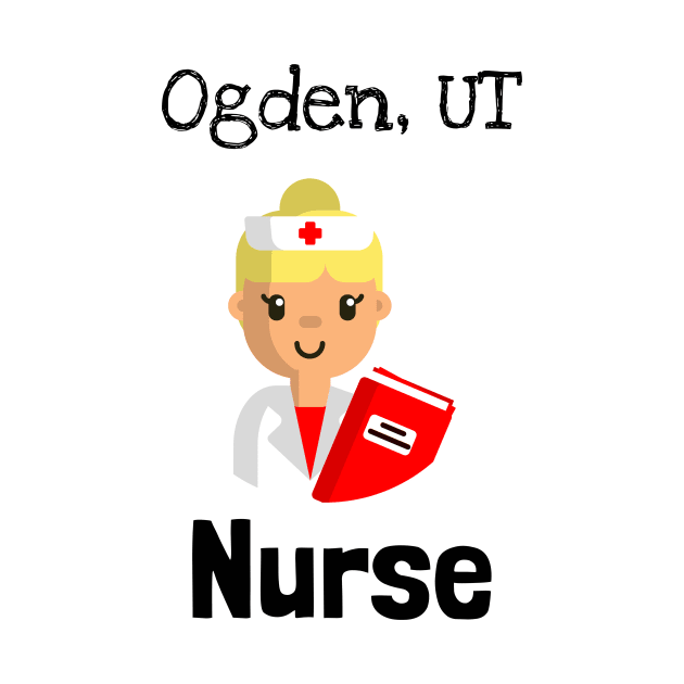 Ogden Utah Nurse by Be Yourself Tees