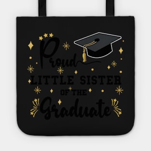 Proud Little Sister Of The Graduate | Bold Black Text Matching Family Graduation Tote