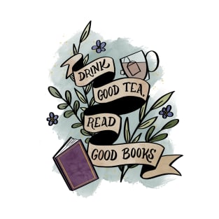 Drink Good Tea Read Good Books T-Shirt