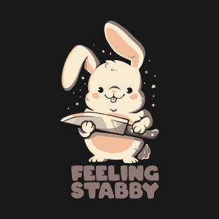 Feeling Stabby - Funny Cute Sarcastic Rabbit Bunny Cute Knife Gift T-Shirt