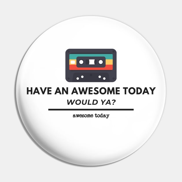 Retro Awesome Today Pin by Sorta Awesome