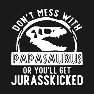 Grandpa Dont Mess With Papasaurus T-Shirt