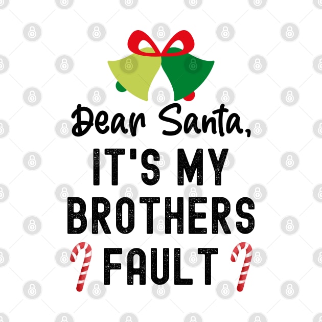 Santa Its My Brothers Fault, Dear Santa It Wasnt Me by Cor Designs