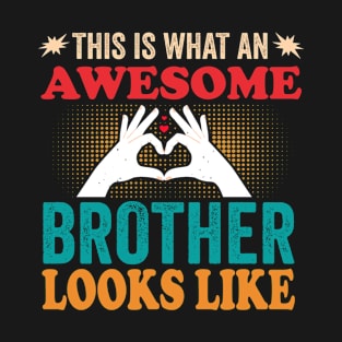 This Is What An Awesome Brother Looks Like T-Shirt