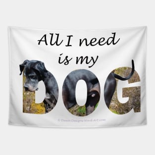 All I need is my dog - Great Dane oil painting word art Tapestry