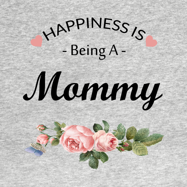 Discover Happiness Is Being A Mommy T-Shirt