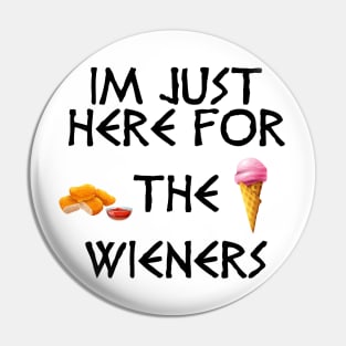 Im just here for the wieners Pin