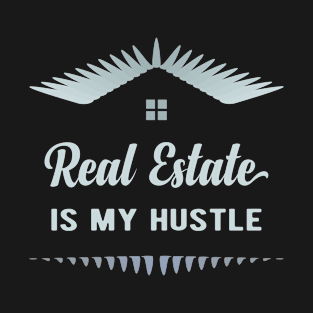 Real Estate Is My Hustle T-Shirt