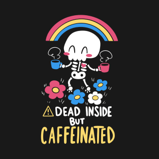 Dead Inside but Caffeinated T-Shirt