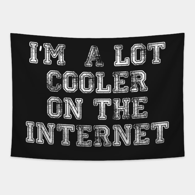 I am a lot Cooler on the Internet Tapestry by Pasfs0