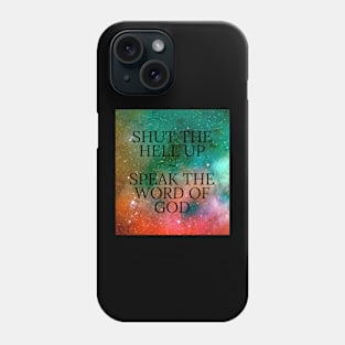 SHUT THE HELL UP Phone Case