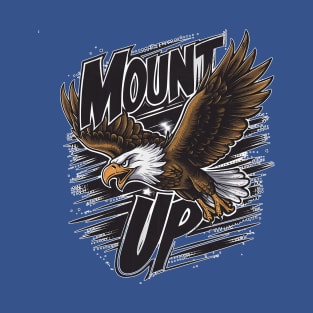 Mount Up - With Wings Like Eagles - Isaiah 40:31 Design T-Shirt