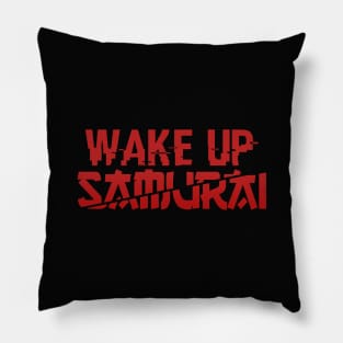 Wake Up Samurai Cyberpunk Pillow