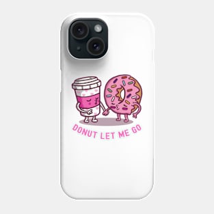 Donut Let Me Go Phone Case