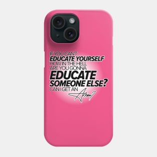 Educate Yourself Phone Case