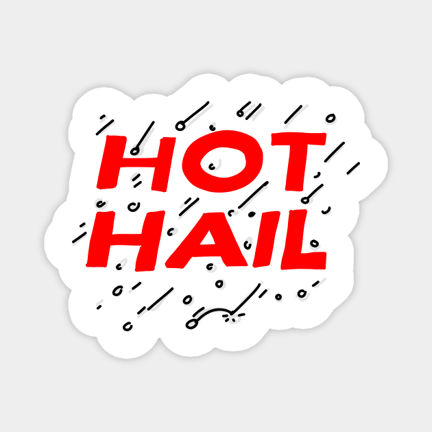 Hot Hail Magnet by danpritchard
