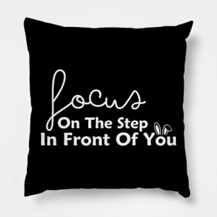 Focus On The Step In Front Of You , Motivational Inspirational Sweater Gift For Best Friend Pillow