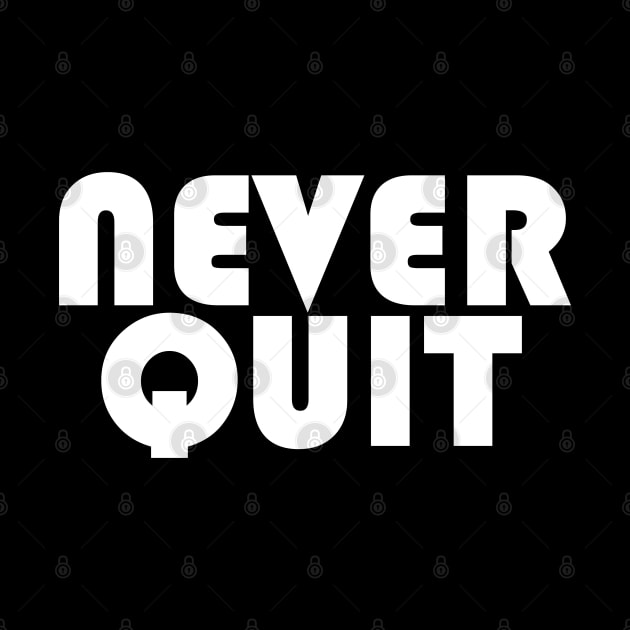 NEVER QUIT by Tees4Chill