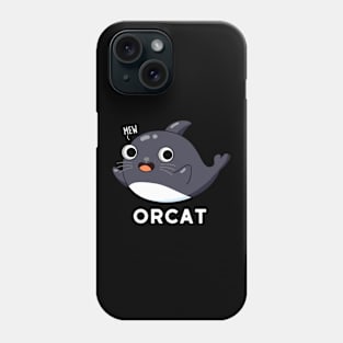 Orca Cute Cat Orca Whale Pun Phone Case