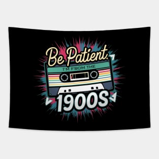 Be Patient I'm From The 1900s Tapestry