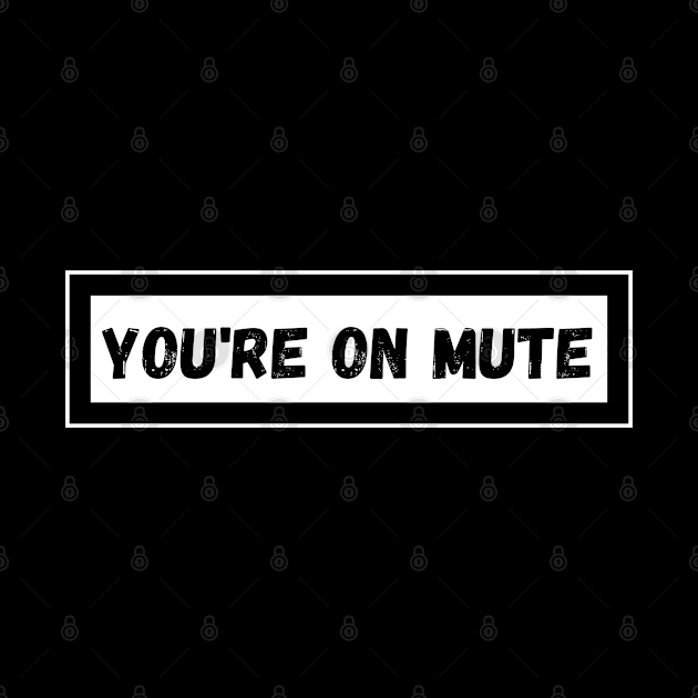 You're on Mute by Unique Treats Designs