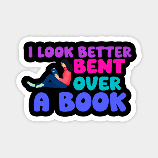 I Look Better Bent Over A Book Magnet