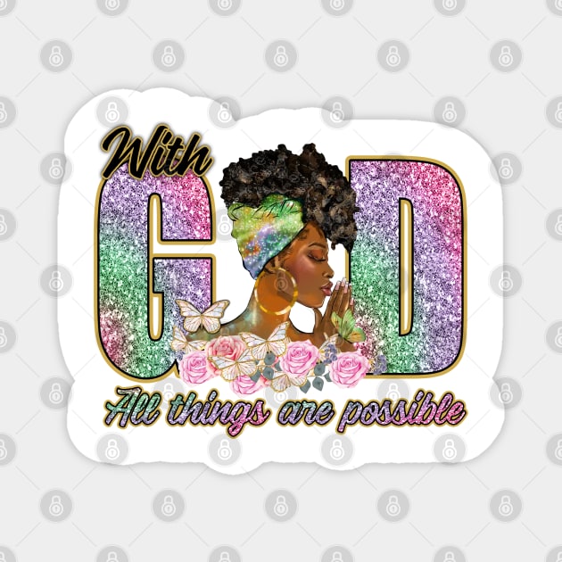 all things are possible with GOD Magnet by THE WIVEZ CLUB