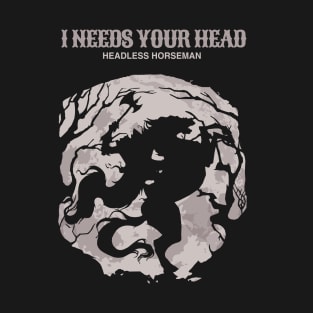 The Horseman Needs Your Head T-Shirt