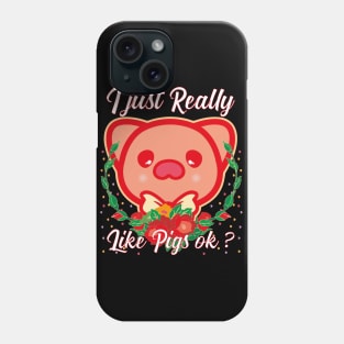 I Just Really Like Pigs OK Phone Case