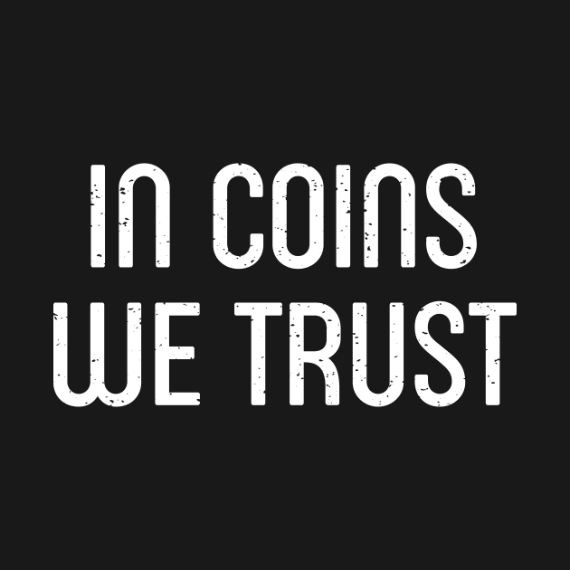 In Coins We Trust. by trendynoize