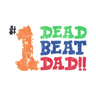 One Dead Beat Dad Father's Day Daddy Lover T-Shirt