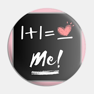 1+1=Me! Pin