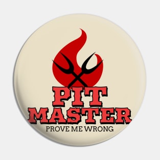 Pit Master - Prove me wrong. Pin