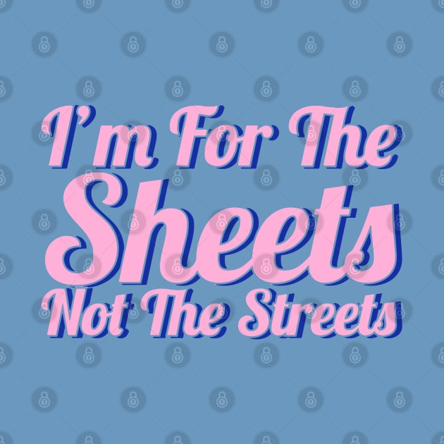 Fasbytes Reality I'm For the Sheets Not for the Streets Pink Typography by FasBytes