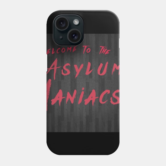 Welcome to the Asylum Maniacs! Phone Case by The SDBmania Twitch Channel Store