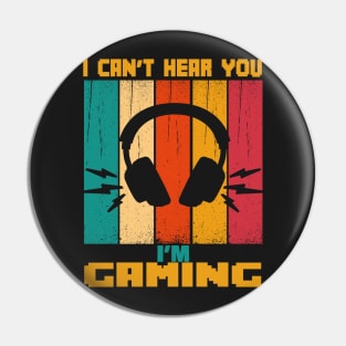 I CAN'T HEAR YOU I'M GAMING BUSY FUNNY VIDEO GAMER Pin