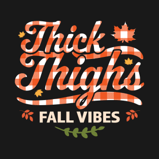 Thick Thighs Fall Vibes - Fall Autumn Plaid Thanksgiving T-Shirt