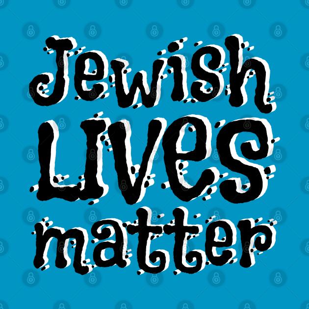 Jewish Lives Matter by Mey Designs