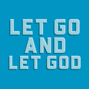 Let Go And Let God T-Shirt